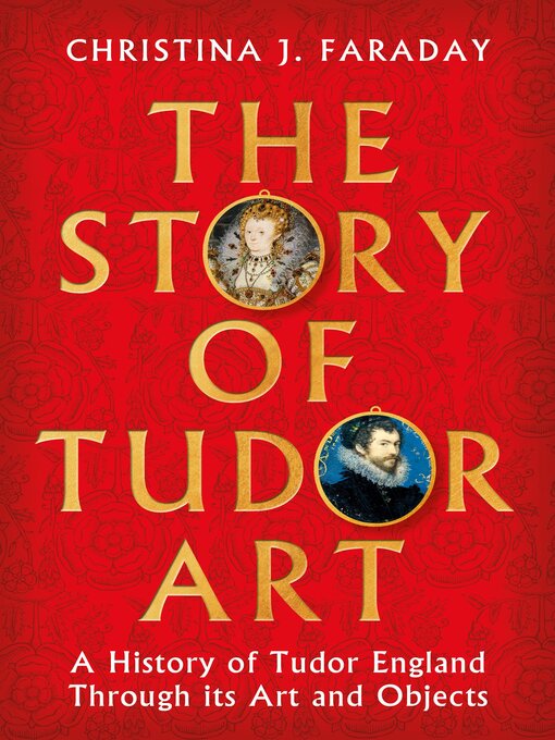 Title details for The Story of Tudor Art by Christina J. Faraday - Wait list